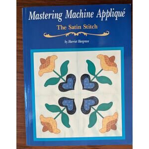 Mastering Machine Applique Satin Stitch Quilting Book